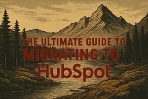 The guide to migrating to hubspot